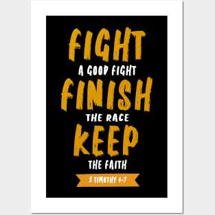 fight a good fight finish the race and keep the faith Posters and Art